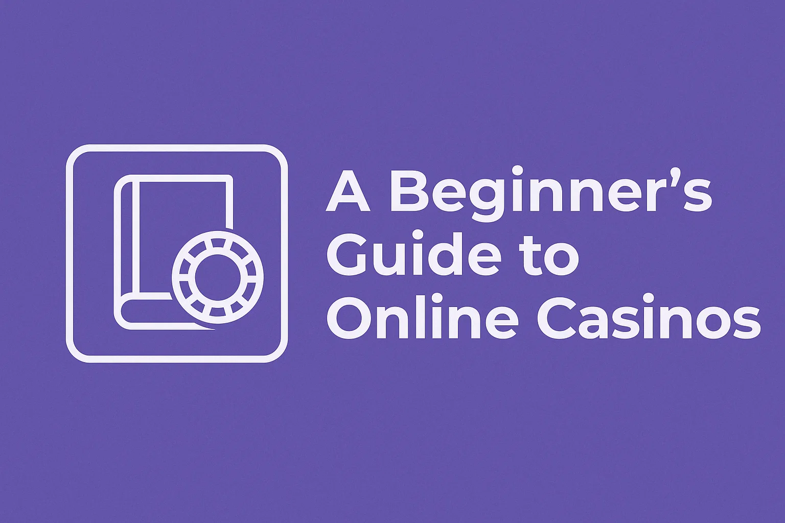 A Beginner's Guide to Online Casinos